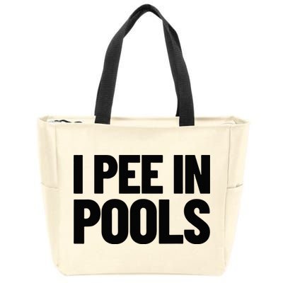 I Pee In Pools Funny Vacation Humor Swimming I Pee In Pools Zip Tote Bag