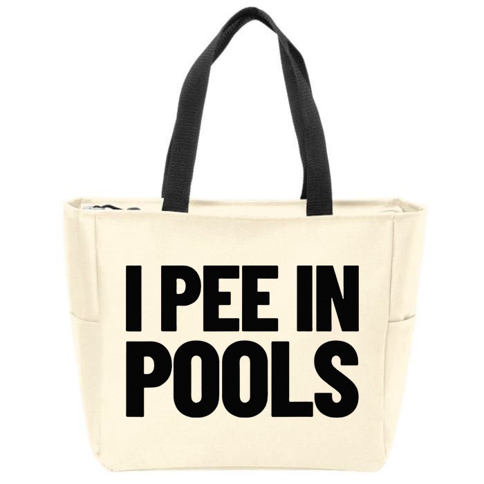 I Pee In Pools Funny Vacation Humor Swimming I Pee In Pools Zip Tote Bag