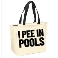 I Pee In Pools Funny Vacation Humor Swimming I Pee In Pools Zip Tote Bag