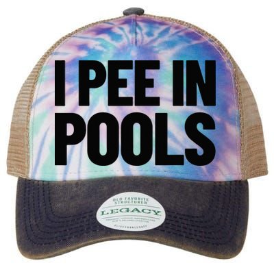I Pee In Pools Funny Vacation Humor Swimming I Pee In Pools Legacy Tie Dye Trucker Hat