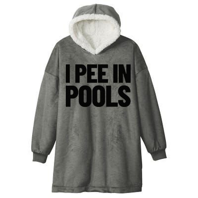 I Pee In Pools Funny Vacation Humor Swimming I Pee In Pools Hooded Wearable Blanket