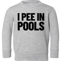 I Pee In Pools Funny Vacation Humor Swimming I Pee In Pools Toddler Sweatshirt