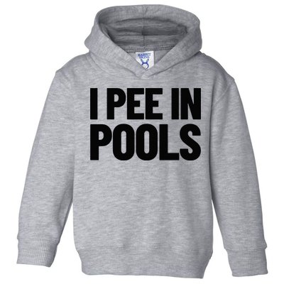 I Pee In Pools Funny Vacation Humor Swimming I Pee In Pools Toddler Hoodie