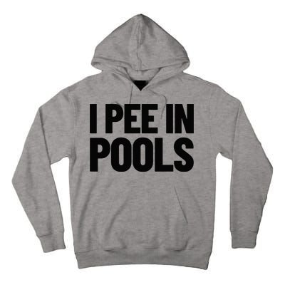 I Pee In Pools Funny Vacation Humor Swimming I Pee In Pools Tall Hoodie