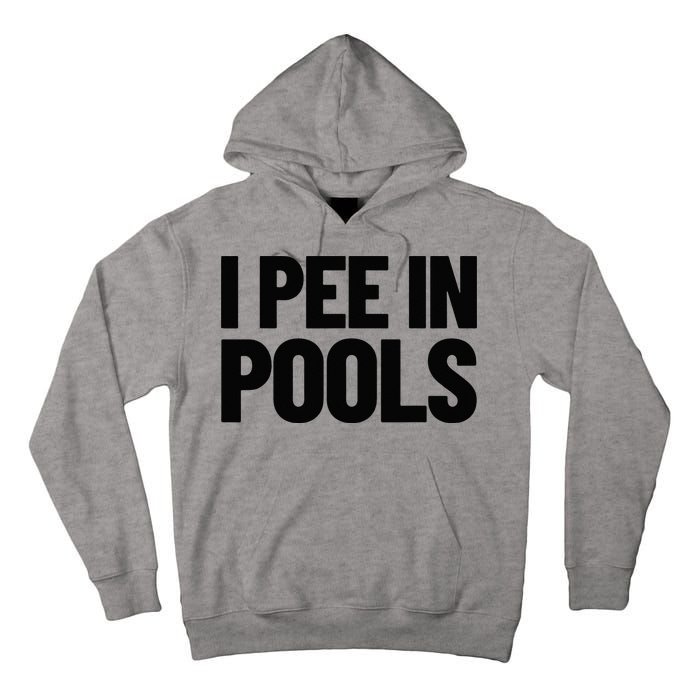 I Pee In Pools Funny Vacation Humor Swimming I Pee In Pools Tall Hoodie