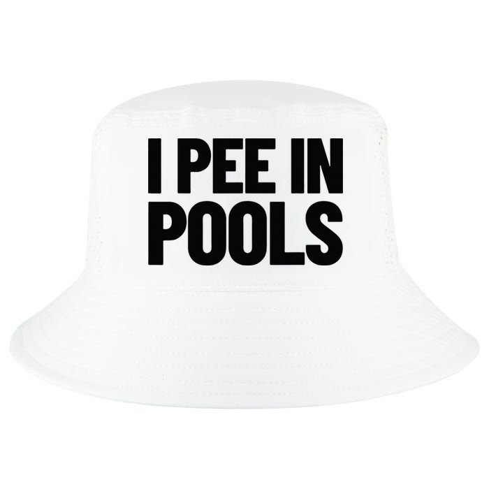 I Pee In Pools Funny Vacation Humor Swimming I Pee In Pools Cool Comfort Performance Bucket Hat