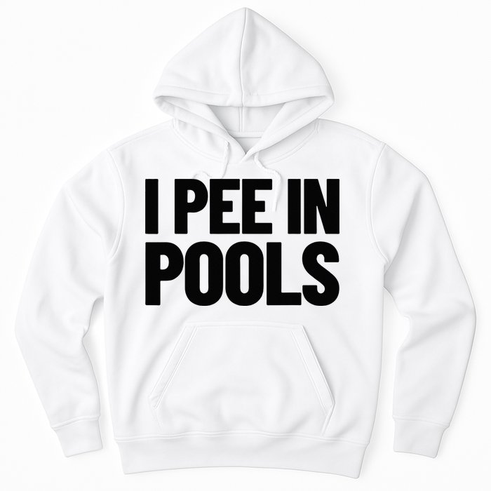 I Pee In Pools Funny Vacation Humor Swimming I Pee In Pools Hoodie