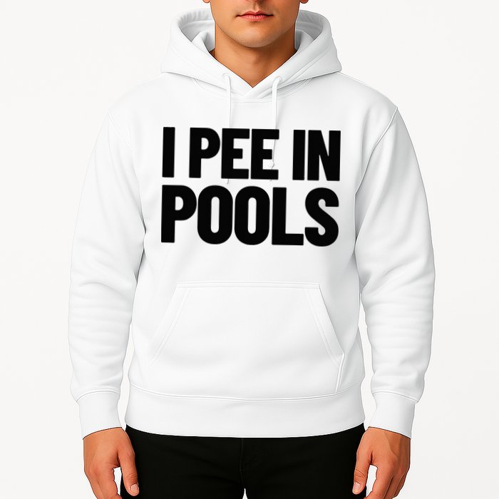 I Pee In Pools Funny Vacation Humor Swimming I Pee In Pools Hoodie