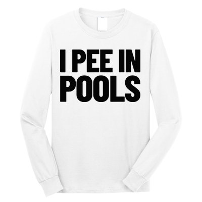 I Pee In Pools Funny Vacation Humor Swimming I Pee In Pools Long Sleeve Shirt
