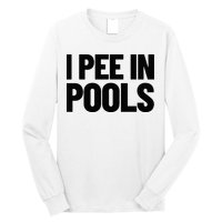 I Pee In Pools Funny Vacation Humor Swimming I Pee In Pools Long Sleeve Shirt
