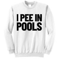 I Pee In Pools Funny Vacation Humor Swimming I Pee In Pools Sweatshirt
