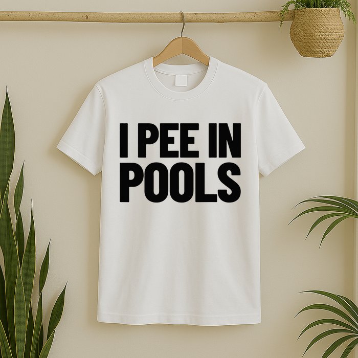 I Pee In Pools Funny Vacation Humor Swimming I Pee In Pools T-Shirt
