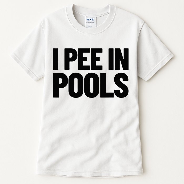 I Pee In Pools Funny Vacation Humor Swimming I Pee In Pools Tall T-Shirt