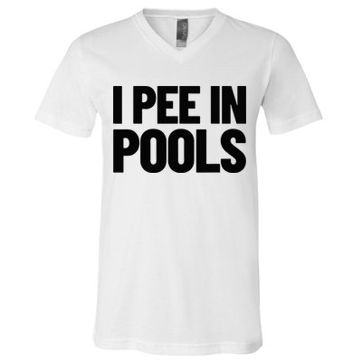 I Pee In Pools Funny Vacation Humor Swimming I Pee In Pools V-Neck T-Shirt