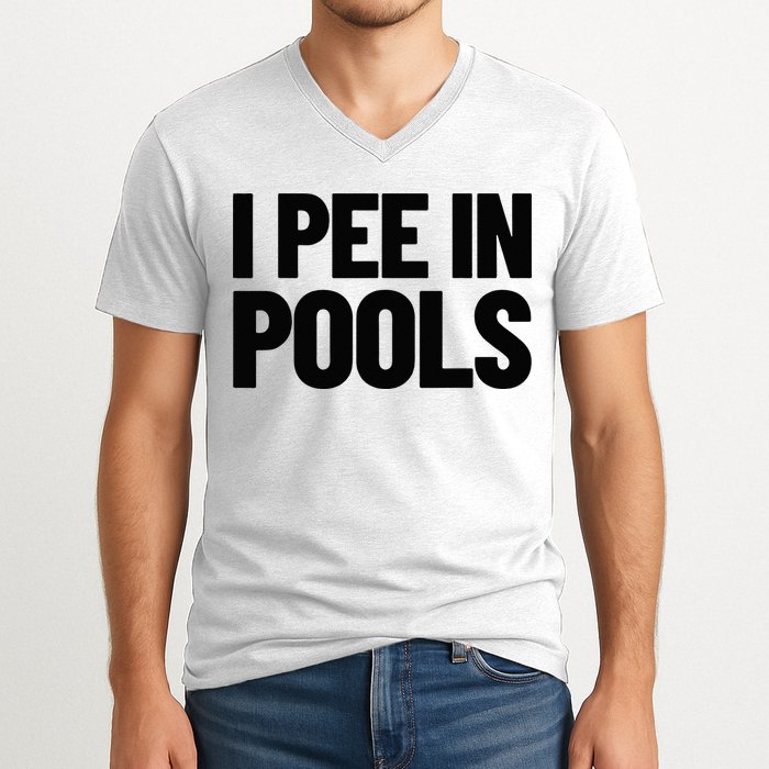I Pee In Pools Funny Vacation Humor Swimming I Pee In Pools V-Neck T-Shirt