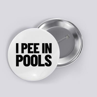 I Pee In Pools Funny Vacation Humor Swimming I Pee In Pools Button