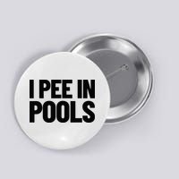 I Pee In Pools Funny Vacation Humor Swimming I Pee In Pools Button