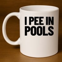I Pee In Pools Funny Vacation Humor Swimming I Pee In Pools 11oz C Handle Ceramic Mug