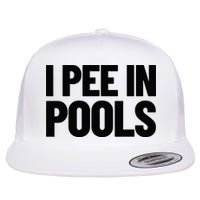 I Pee In Pools Funny Vacation Humor Swimming I Pee In Pools Flat Bill Trucker Hat