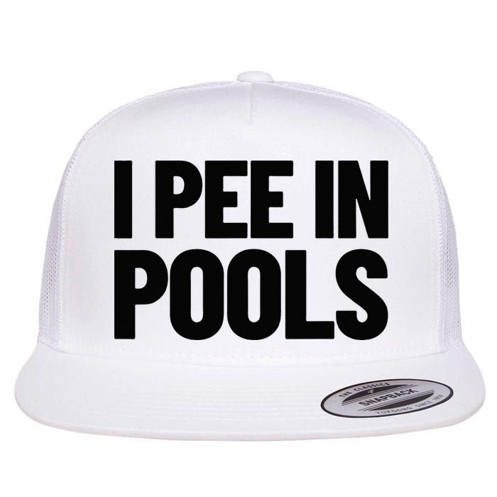 I Pee In Pools Funny Vacation Humor Swimming I Pee In Pools Flat Bill Trucker Hat