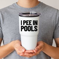 I Pee In Pools Funny Vacation Humor Swimming I Pee In Pools Tumbler