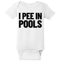 I Pee In Pools Funny Vacation Humor Swimming I Pee In Pools Baby Bodysuit