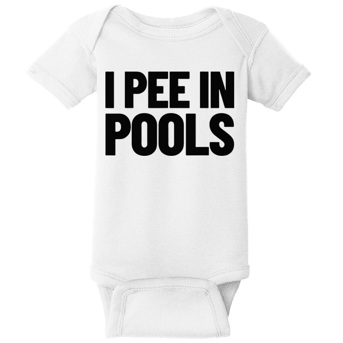 I Pee In Pools Funny Vacation Humor Swimming I Pee In Pools Baby Bodysuit