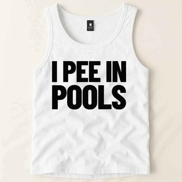I Pee In Pools Funny Vacation Humor Swimming I Pee In Pools Tank Top