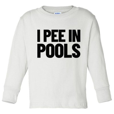 I Pee In Pools Funny Vacation Humor Swimming I Pee In Pools Toddler Long Sleeve Shirt