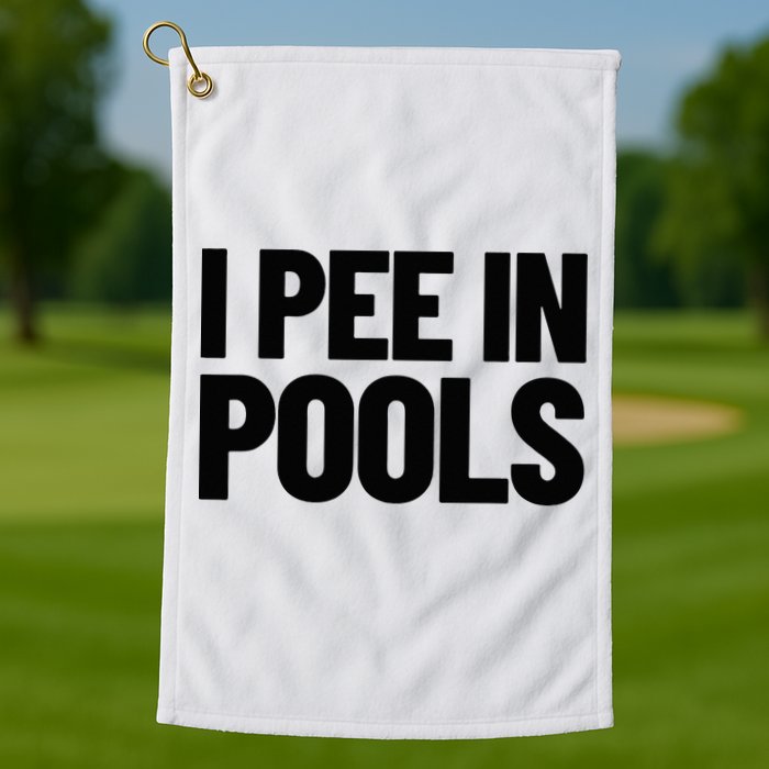 I Pee In Pools Funny Vacation Humor Swimming I Pee In Pools Golf Towel