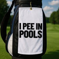 I Pee In Pools Funny Vacation Humor Swimming I Pee In Pools Golf Towel