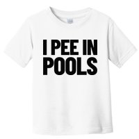 I Pee In Pools Funny Vacation Humor Swimming I Pee In Pools Toddler T-Shirt