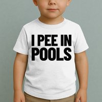 I Pee In Pools Funny Vacation Humor Swimming I Pee In Pools Toddler T-Shirt