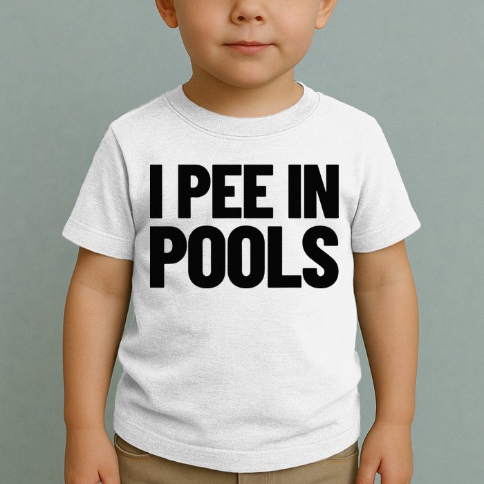 I Pee In Pools Funny Vacation Humor Swimming I Pee In Pools Toddler T-Shirt