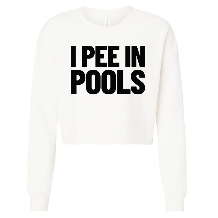 I Pee In Pools Funny Vacation Humor Swimming I Pee In Pools Cropped Pullover Crew