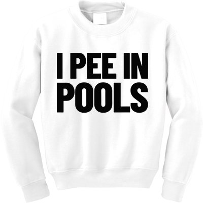 I Pee In Pools Funny Vacation Humor Swimming I Pee In Pools Kids Sweatshirt