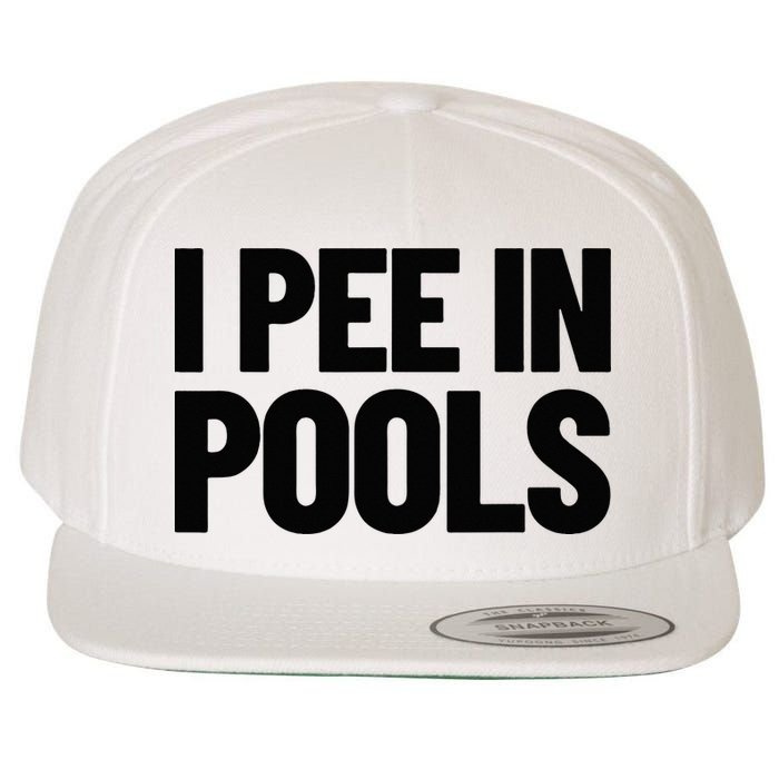 I Pee In Pools Funny Vacation Humor Swimming I Pee In Pools Wool Snapback Cap