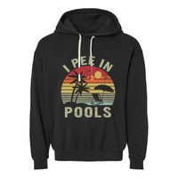 I Pee In Pools Sarcastic Sayings For Pools Lovers Retro Garment-Dyed Fleece Hoodie