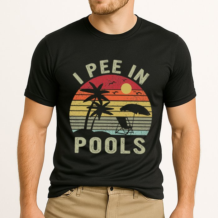I Pee In Pools Sarcastic Sayings For Pools Lovers Retro Performance Shirt