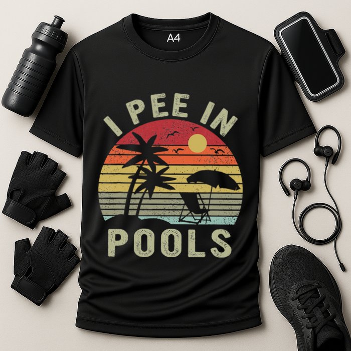 I Pee In Pools Sarcastic Sayings For Pools Lovers Retro Performance Shirt