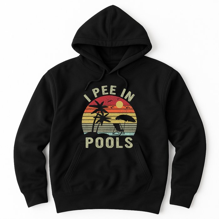 I Pee In Pools Sarcastic Sayings For Pools Lovers Retro Hoodie