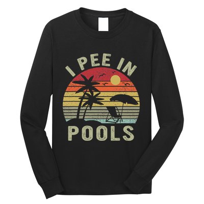 I Pee In Pools Sarcastic Sayings For Pools Lovers Retro Long Sleeve Shirt