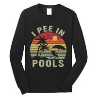 I Pee In Pools Sarcastic Sayings For Pools Lovers Retro Long Sleeve Shirt
