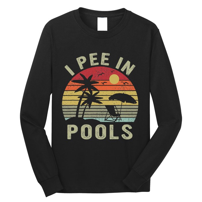 I Pee In Pools Sarcastic Sayings For Pools Lovers Retro Long Sleeve Shirt