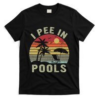 I Pee In Pools Sarcastic Sayings For Pools Lovers Retro T-Shirt