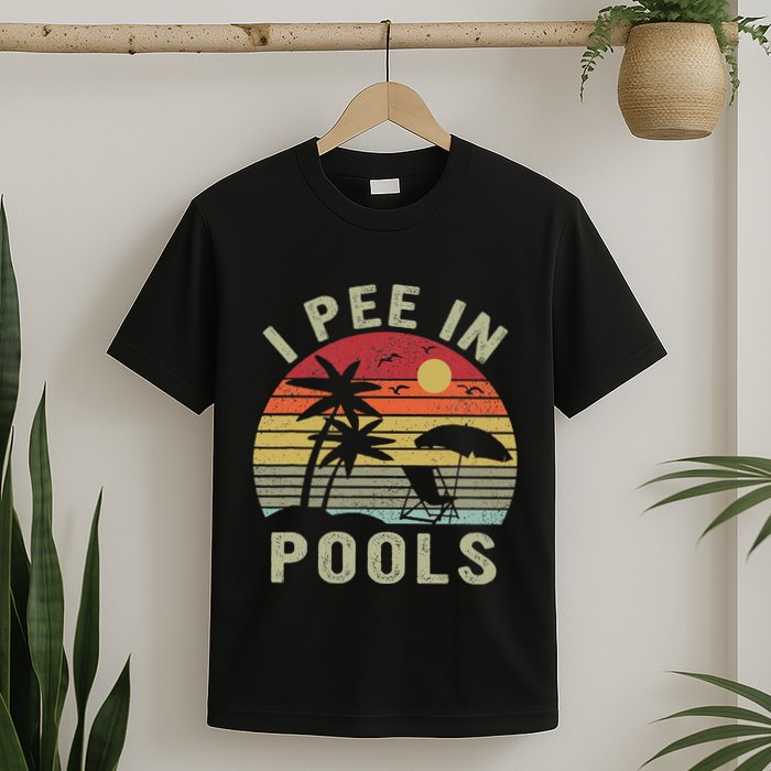 I Pee In Pools Sarcastic Sayings For Pools Lovers Retro T-Shirt