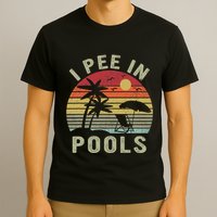 I Pee In Pools Sarcastic Sayings For Pools Lovers Retro T-Shirt