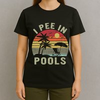 I Pee In Pools Sarcastic Sayings For Pools Lovers Retro T-Shirt