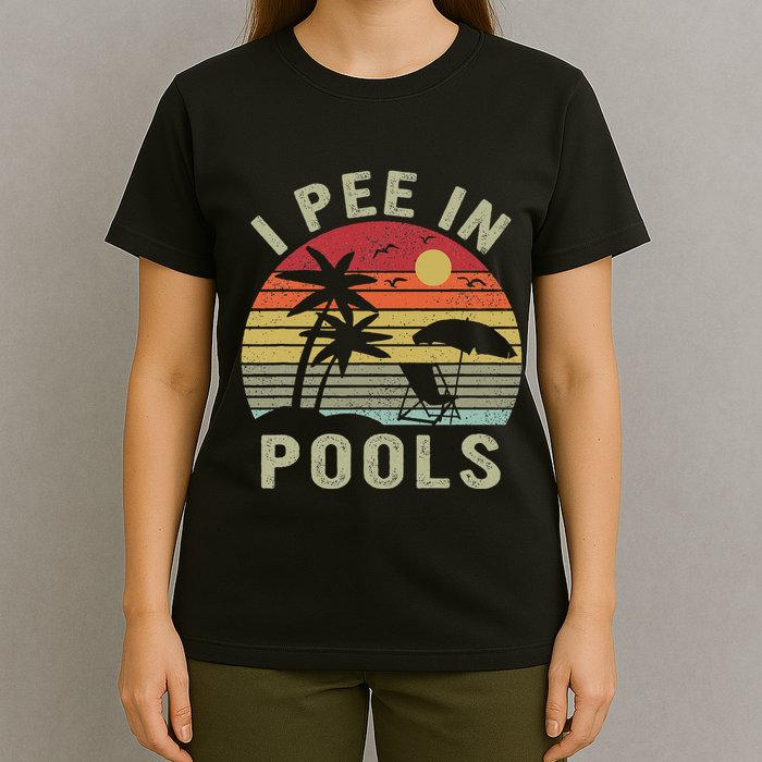 I Pee In Pools Sarcastic Sayings For Pools Lovers Retro T-Shirt