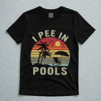 I Pee In Pools Sarcastic Sayings For Pools Lovers Retro T-Shirt